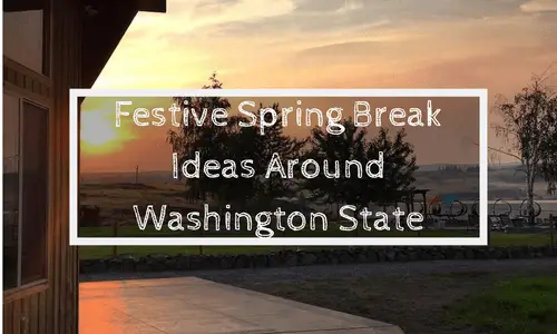 Festive Spring Break Ideas Around Washington State | Soap Lake Natural Spa and Resort