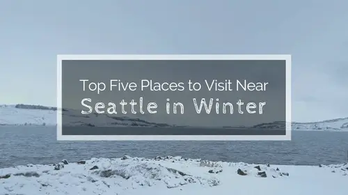 Top 5 Places to Visit Near Seattle in Winter | Soap Lake Natural Spa and Resort