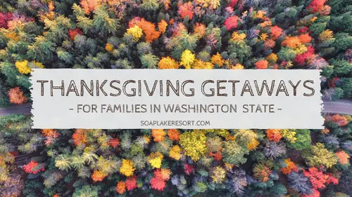 Thanksgiving Getaways for Families In Washington State | Soap Lake Natural Spa and Resort